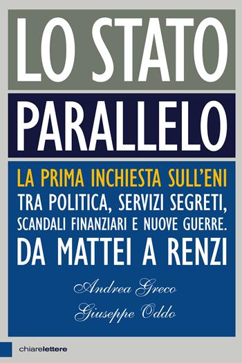 Lo Stato parallelo - Andrea Greco, Giuseppe Oddo - Libro Chiarelettere 2016, Principioattivo | Libraccio.it