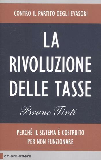 La rivoluzione delle tasse. Contro il partito degli evasori - Bruno Tinti - Libro Chiarelettere 2012, Reverse | Libraccio.it