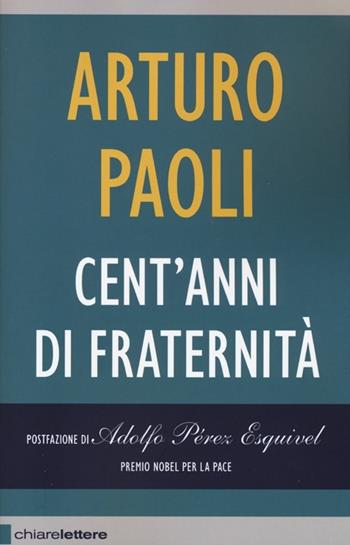 Cent'anni di fraternità - Arturo Paoli - Libro Chiarelettere 2013, Reverse | Libraccio.it