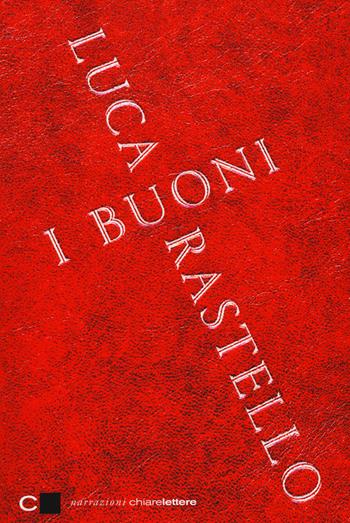 I Buoni - Luca Rastello - Libro Chiarelettere 2014, Narrazioni | Libraccio.it
