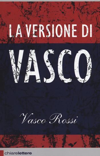 La versione di Vasco - Vasco Rossi - Libro Chiarelettere 2014, Reverse | Libraccio.it