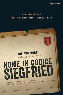 Nome in codice Siegfried - Adriano Monti, Alessandro Zardetto - Libro Chiarelettere 2016, Reverse | Libraccio.it