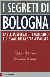 I segreti di Bologna. La verità sull'atto terroristico più grave della storia italiana
