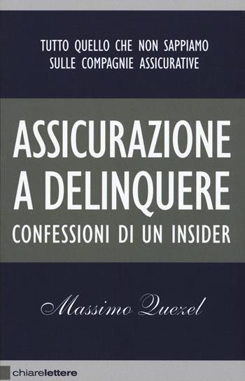 Assicurazione a delinquere. Confessioni di un insider - Massimo Quezel - Libro Chiarelettere 2016, Reverse | Libraccio.it