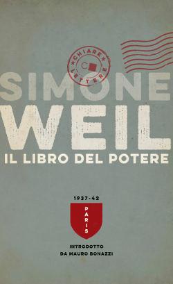 Il libro del potere - Simone Weil - Libro Chiarelettere 2016, Biblioteca Chiarelettere | Libraccio.it
