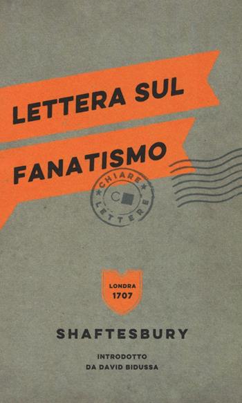Lettera sul fanatismo - Anthony Shaftesbury - Libro Chiarelettere 2016, Biblioteca Chiarelettere | Libraccio.it