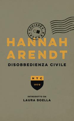 Disobbedienza civile - Hannah Arendt - Libro Chiarelettere 2017, Biblioteca Chiarelettere | Libraccio.it