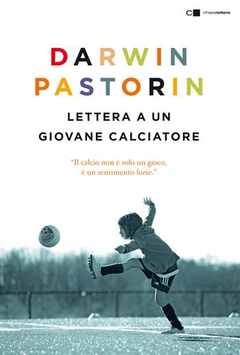 Lettera a un giovane calciatore - Darwin Pastorin - Libro Chiarelettere 2017, Reverse | Libraccio.it