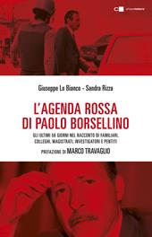 L'agenda rossa di Paolo Borsellino. Gli ultimi 56 giorni nel racconto di familiari, colleghi, magistrati, investigatori e pentiti