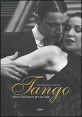 Tango. Storia dell'amore per un ballo. Ediz. illustrata