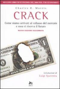 Crack. Come siamo arrivati al collasso del mercato e cosa ci riserva il futuro - Charles R. Morris - Libro Elliot 2009, Antidoti | Libraccio.it
