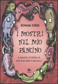 I mostri nel mio pancino e nuove storielle per macabri fanciulli - Roman Dirge - Libro Elliot 2009, Scatti | Libraccio.it