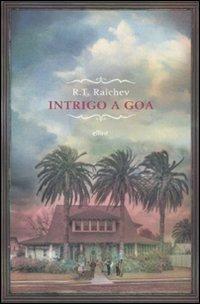 Intrigo a Goa - R. T. Raichev - Libro Elliot 2010, Raggi gialli | Libraccio.it