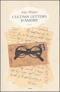 L'ultima lettera d'amore - Jojo Moyes - Libro Elliot 2011, Scatti | Libraccio.it
