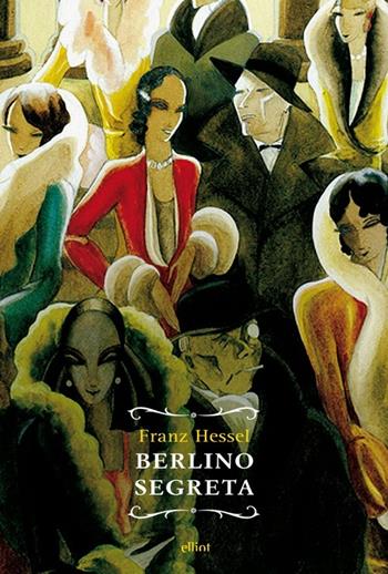 Berlino segreta - Franz Hessel - Libro Elliot 2013, Raggi | Libraccio.it