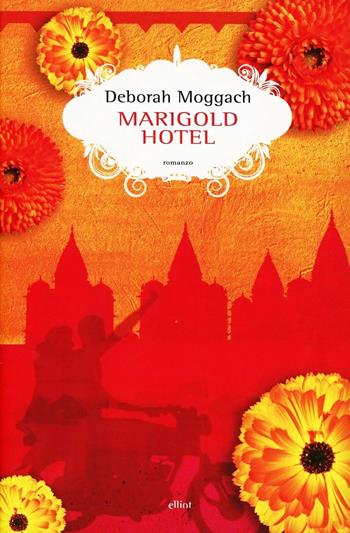 Marigold Hotel - Deborah Moggach - Libro Elliot 2013, Scatti | Libraccio.it