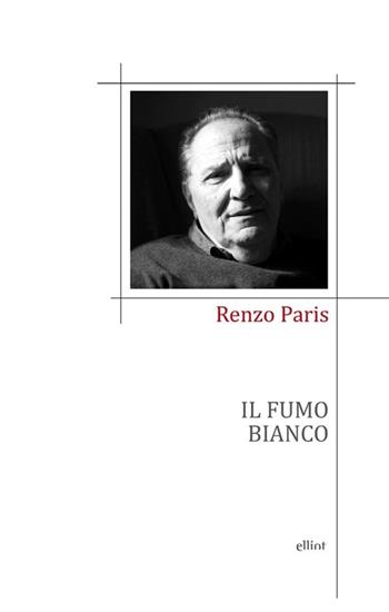 Il fumo bianco - Renzo Paris - Libro Elliot 2013 | Libraccio.it