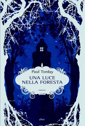 Una luce nella foresta - Paul Torday - Libro Elliot 2013, Scatti | Libraccio.it