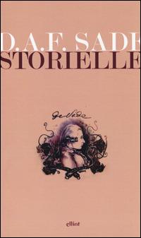 Storielle - François de Sade - Libro Elliot 2014, Lampi | Libraccio.it