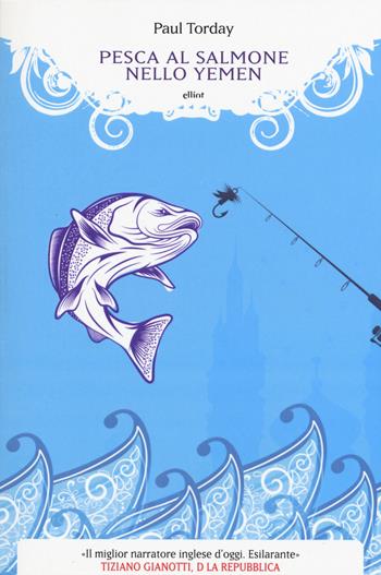 Pesca al salmone nello Yemen - Paul Torday - Libro Elliot 2015, Manubri | Libraccio.it
