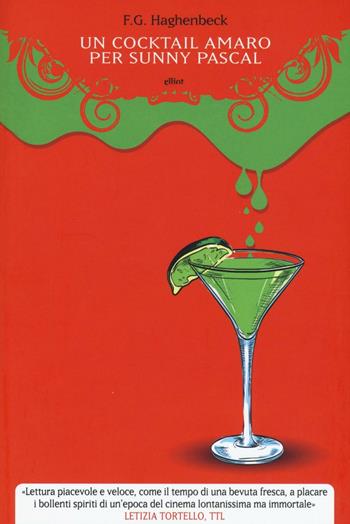 Un cocktail amaro per Sunny Pascal - F. G. Haghenbeck - Libro Elliot 2016, Manubri | Libraccio.it