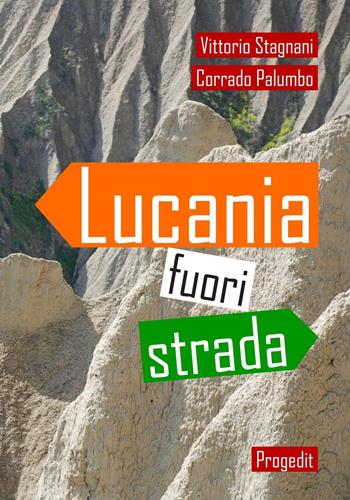 Lucania fuori strada - Vittorio Stagnani, Corrado Palumbo - Libro Progedit 2016, Lunari | Libraccio.it