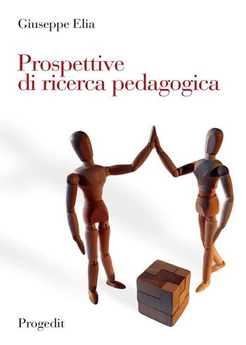 Prospettive di ricerca pedagogica - Giuseppe Elia - Libro Progedit 2016, Pedagogie | Libraccio.it