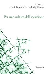 Per una cultura dell'inclusione. L'esperienza dell'Università di Foggia. Atti delle Giornate di Studio per la cultuRa dell'inclusione (GioStRa) 21-23 novembre 2022