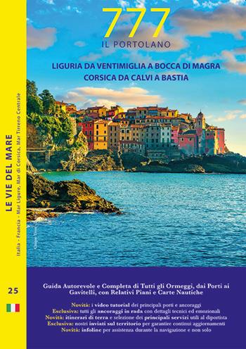 777 Liguria da Ventimiglia a Bocca di Magra. Corsica da Calvia a Bastia - Dario Silvestro, Marco Sbrizzi, Piero Magnabosco - Libro Magnamare 2020, 777 Le vie del mare | Libraccio.it