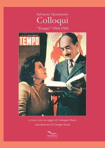 Colloqui. «Tempo» 1964-1968 - Salvatore Quasimodo - Libro L'Arca e L'Arco 2012, Critica e testi | Libraccio.it