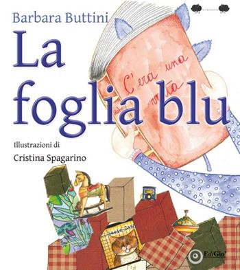 La foglia blu. Ediz. illustrata - Barbara Buttini - Libro EdiGiò 2016, Le ranocchie | Libraccio.it