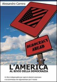 L' America al bivio della democrazia - Alessandro Carrera - Libro Vertigo 2008, Polis | Libraccio.it