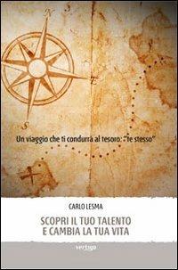 Scopri il tuo talento e cambia la tua vita - Carlo Lesma - Libro Vertigo 2013, Approdi | Libraccio.it
