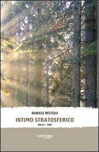 Intimo stratosferico 600 a. C.-2006 - Daniele Restelli - Libro Vertigo 2013, Preziosi | Libraccio.it