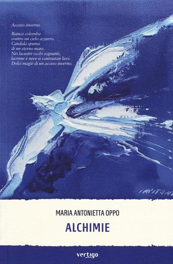 Alchimie - Maria Antonietta Oppo - Libro Vertigo 2017, Preziosi | Libraccio.it