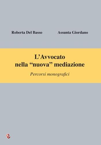 L' avvocato nella «nuova» mediazione. Percorsi monografici - Roberta Del Basso, Assunta Giordano - Libro Iperedizioni 2013 | Libraccio.it