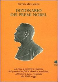 Dizionario dei premi Nobel - Pietro Migliorini - Libro Book Time 2008 | Libraccio.it