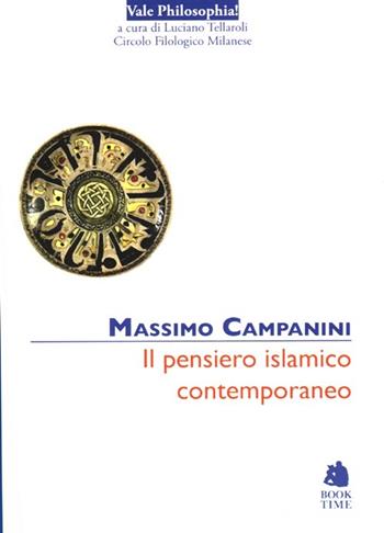 Il pensiero islamico contemporaneo - Massimo Campanini - Libro Book Time 2013, Vale philosophia! | Libraccio.it