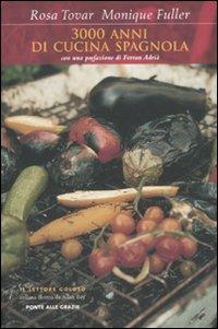 3000 anni di cucina spagnola - Rosa Tovar, Monique Fuller - Libro Ponte alle Grazie 2011, Il lettore goloso | Libraccio.it