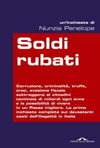 Soldi rubati - Nunzia Penelope - Libro Ponte alle Grazie 2011, Inchieste | Libraccio.it