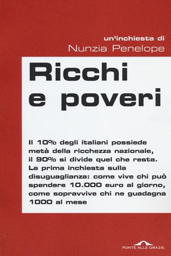 Ricchi e poveri - Nunzia Penelope - Libro Ponte alle Grazie 2012, Inchieste | Libraccio.it