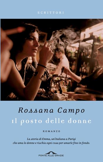 Il posto delle donne - Rossana Campo - Libro Ponte alle Grazie 2013, Scrittori | Libraccio.it