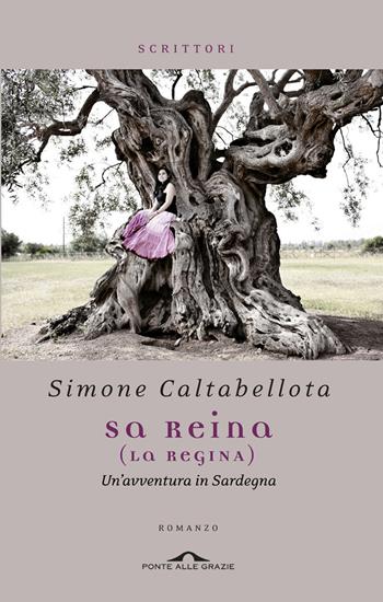Reina (La regina). Un'avventura in Sardegna (Sa) - Simone Caltabellota - Libro Ponte alle Grazie 2013, Scrittori | Libraccio.it