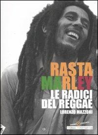 Rasta Marley. Le radici del reggae - Lorenzo Mazzoni - Libro Stampa Alternativa 2009, Sconcerto | Libraccio.it