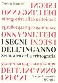 I segni dell'inganno. Semiotica della crittografia - Caterina Marrone - Libro Stampa Alternativa 2010, Scritture | Libraccio.it