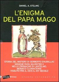 L' enigma del Papa mago - Daniel A. Stelmic - Libro Stampa Alternativa 2010, Eretica speciale | Libraccio.it
