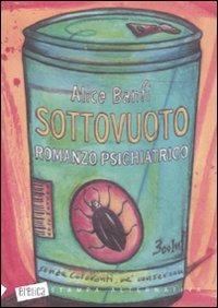 Sottovuoto. Romanzo psichiatrico - Alice Banfi - Libro Stampa Alternativa 2011, Eretica | Libraccio.it