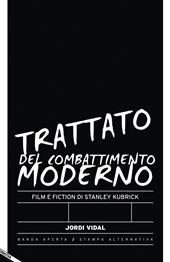 Trattato del combattimento moderno. Film e fiction di Stanley Kubrick