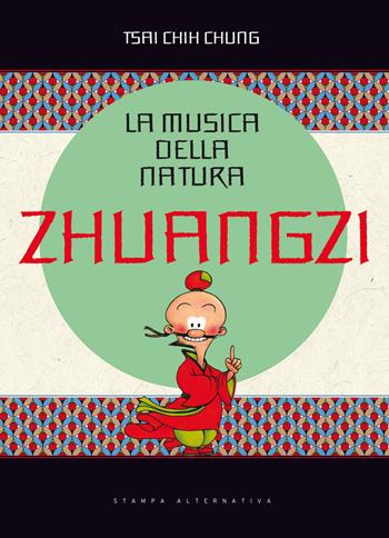 La musica della natura. Zhuangzi - Chung Tsai Chih - Libro Stampa Alternativa 2016 | Libraccio.it