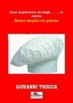 Come sopravvivere da single in cucina - Giovanni Trocca - Libro Boopen 2009 | Libraccio.it